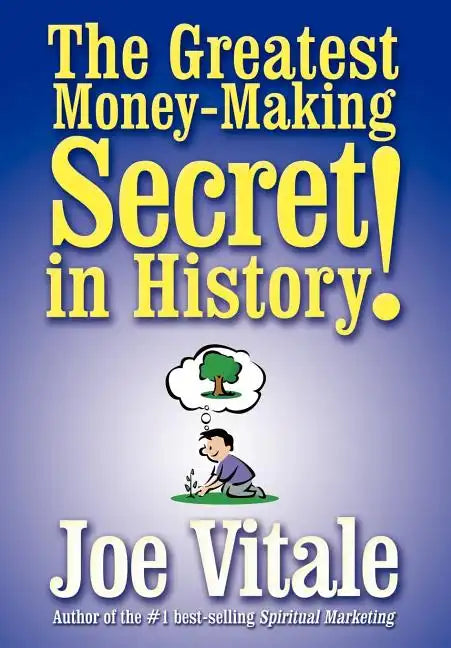 The Greatest Money-Making Secret in History! - Hardcover
