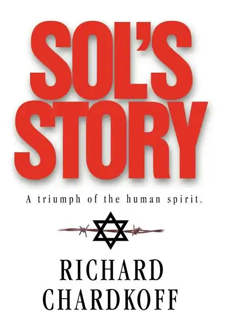 Sol's Story a Triumph of the Human Spirit - Hardcover