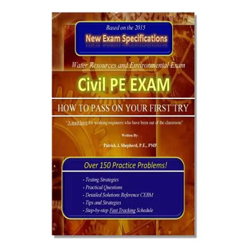 Civil PE Exam: HOW TO PASS ON YOUR FIRST TRY! Over 150 Practice Problems. - Paperback