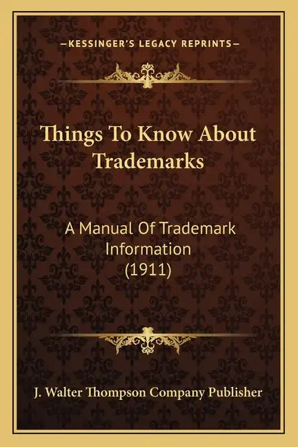 Things to Know about Trademarks: A Manual of Trademark Information (1911) - Paperback