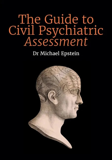 The Guide to Civil Psychiatric Assessment: A complete guide for psychiatrists and psychologists - Paperback