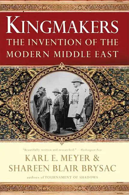Kingmakers: The Invention of the Modern Middle East - Paperback