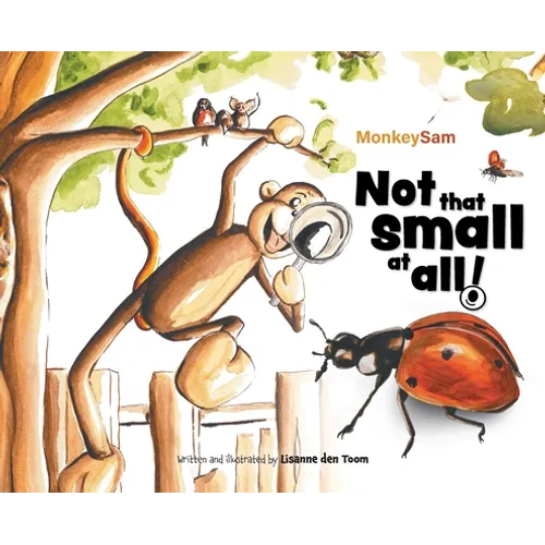 MonkeySam - Not that small at all!: A wondrous garden adventure. - Hardcover