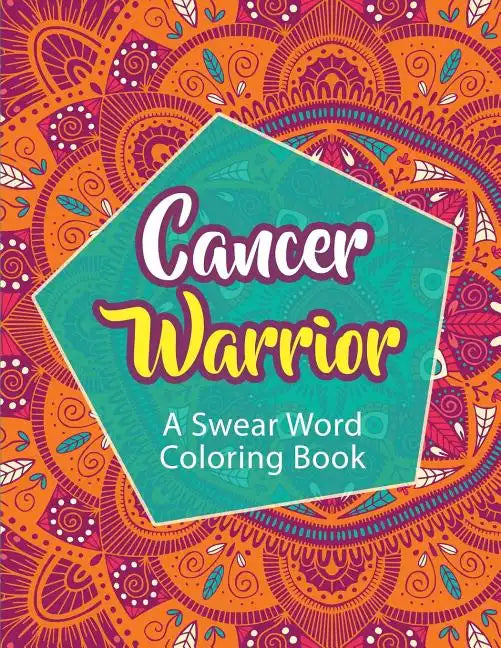 Cancer Warrior: A Swear Word Coloring Book - Paperback