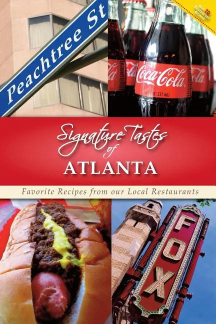 Signature Tastes of Atlanta: Favorite Recipes from our Local Restaurants - Paperback
