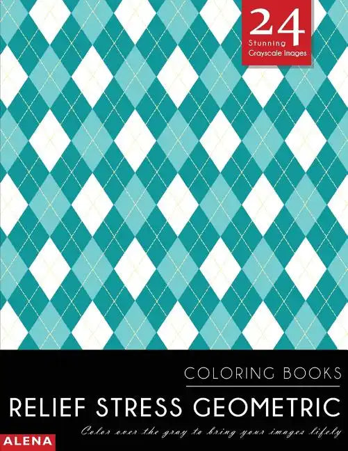Relief Stress Geometric Coloring Books: Stress relief coloring books for adults with 24 Stunning Geometric Grayscale Images - Paperback