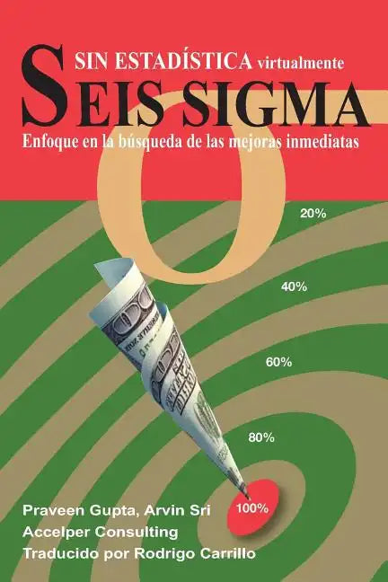 Seis Sigma sin Estadística: Enfoque en la búsqueda de las mejoras inmediatas - Paperback