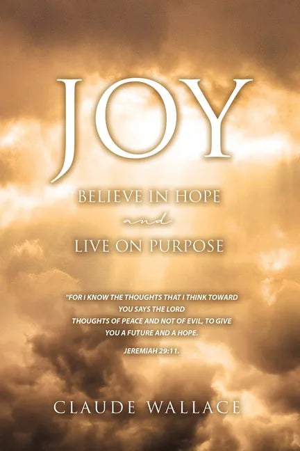 Joy: Believe in Hope and Live on Purpose - Paperback