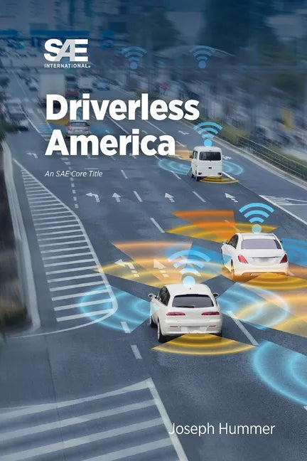 Driverless America: What Will Happen When Most of Us Choose Automated Vehicles - Paperback
