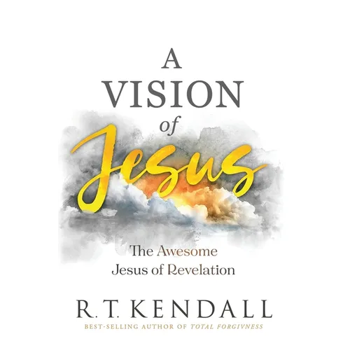 A Vision of Jesus: The Awesome Jesus of Revelation - Paperback