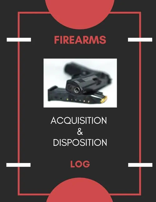 Firearm Acquisition & Disposition Log: Extra Large - 150 Pages - Paperback