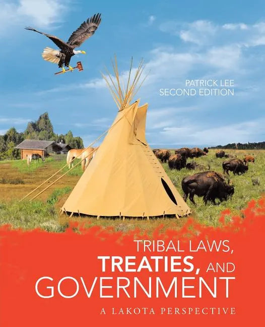 Tribal Laws, Treaties, and Government: A Lakota Perspective - Paperback