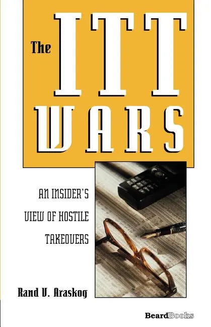 The ITT Wars: An Insider's View of Hostile Takeovers - Paperback