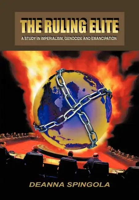 The Ruling Elite: A Study in Imperialism, Genocide and Emancipation - Hardcover