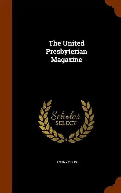 The United Presbyterian Magazine - Hardcover