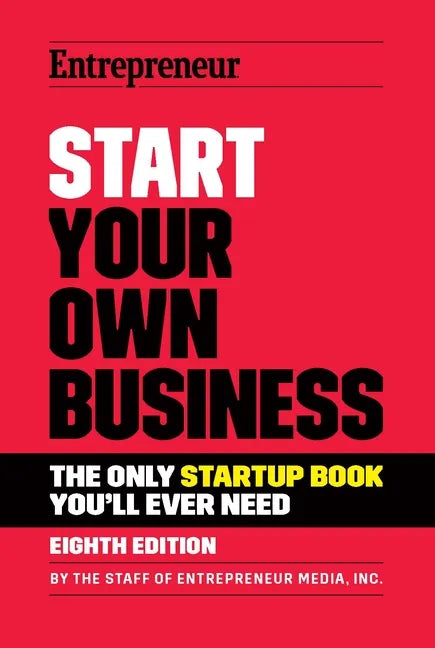 Start Your Own Business: The Only Startup Book You'll Ever Need - Paperback