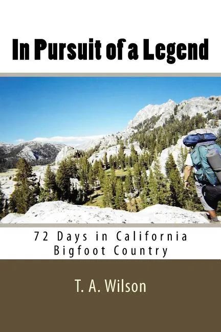 In Pursuit of a Legend: 72 Days in California Bigfoot Country - Paperback