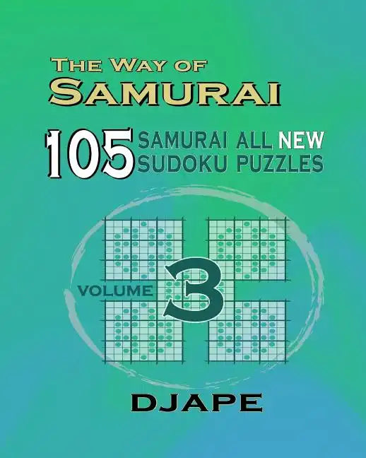 The Way Of Samurai 3: 105 Samurai All New Sudoku Puzzles - Paperback