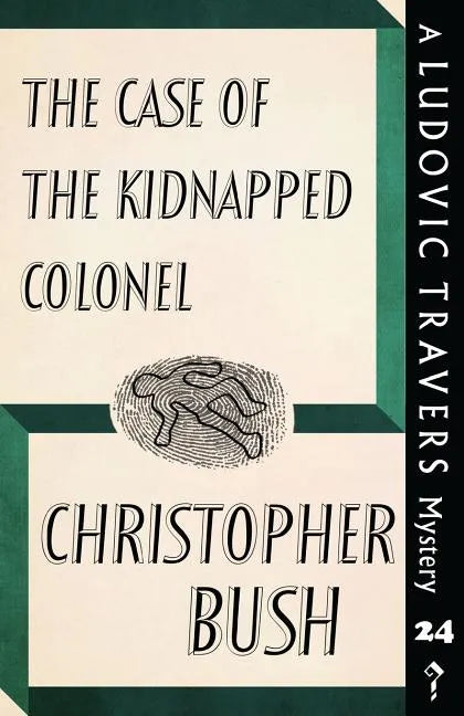 The Case of the Kidnapped Colonel: A Ludovic Travers Mystery - Paperback