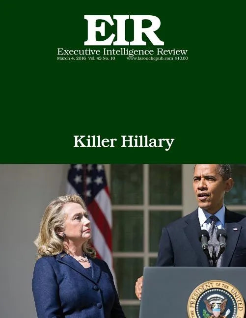 Killer Hillary: Executive Intelligence Review; Volume 43, Issue 10 - Paperback