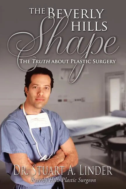 The Beverly Hills Shape: The Truth about Plastic Surgery - Paperback