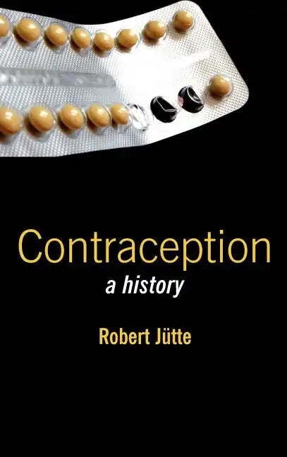 Contraception: A History - Hardcover