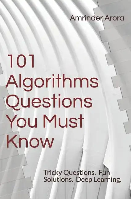 101 Algorithms Questions You Must Know: Tricky Questions. Fun Solutions. - Paperback
