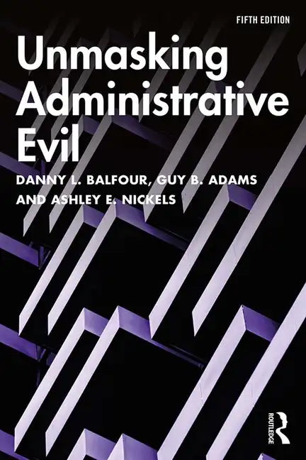 Unmasking Administrative Evil - Paperback