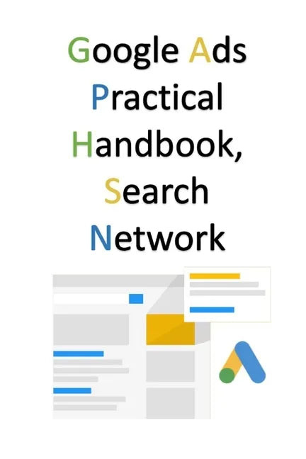 Google Ads Practical Handbook, Search Network - Paperback