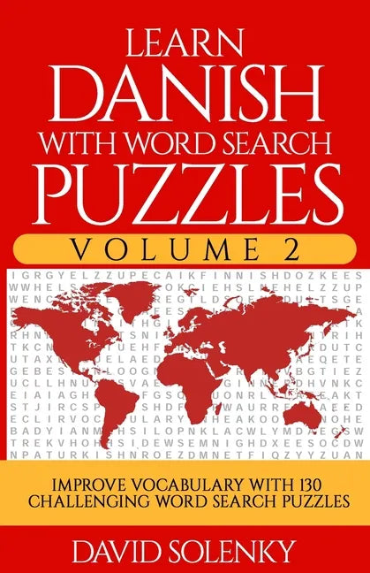 Learn Danish with Word Search Puzzles Volume 2: Learn Danish Language Vocabulary with 130 Challenging Bilingual Word Find Puzzles for All Ages - Paperback