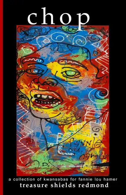 chop: a collection of kwansabas for fannie lou hamer - Paperback
