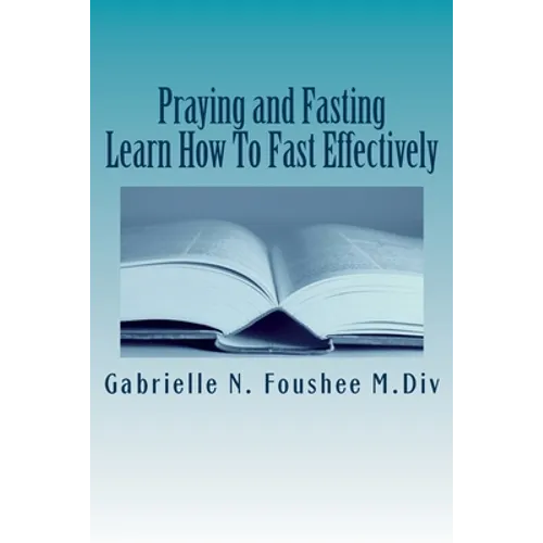 Praying and Fasting: Learn how to fast effectively - Paperback