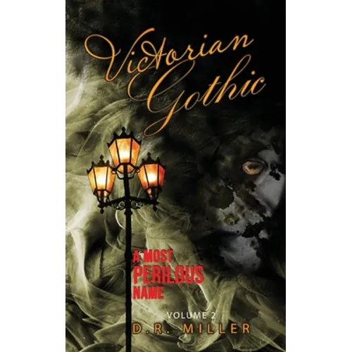 Victorian Gothic: Volume 2: A Most Perilous Name - Paperback