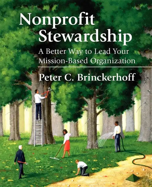 Nonprofit Stewardship: A Better Way to Lead Your Mission-Based Organization - Hardcover