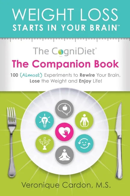 The CogniDiet Companion Book: 100 (Almost) Experiments to Rewire Your Brain, Lose the Weight and Enjoy Life - Paperback