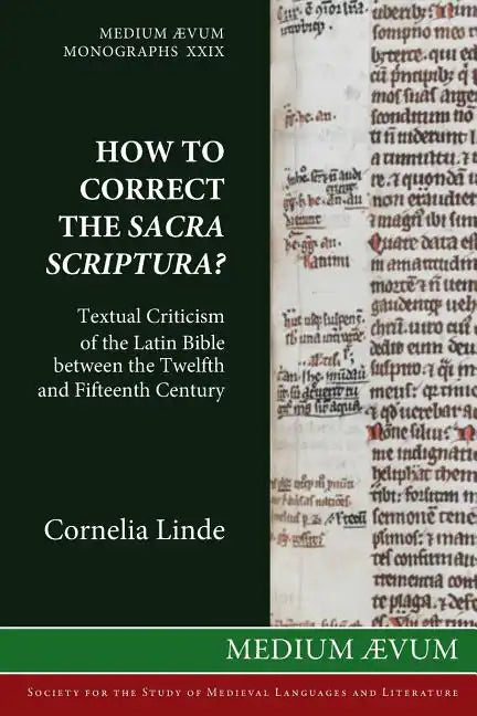How to Correct the Sacra Scriptura? Textual Criticism of the Latin Bible between the Twelfth and Fifteenth Century - Paperback