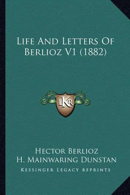 Life And Letters Of Berlioz V1 (1882) - Paperback