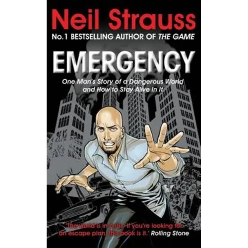 Emergency: One Man's Story of a Dangerous World, and How to Stay Alive in It. Neil Strauss - Paperback