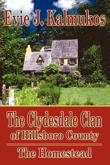 The Clydesdale Clan of Hillsboro County: The Homestead - Paperback