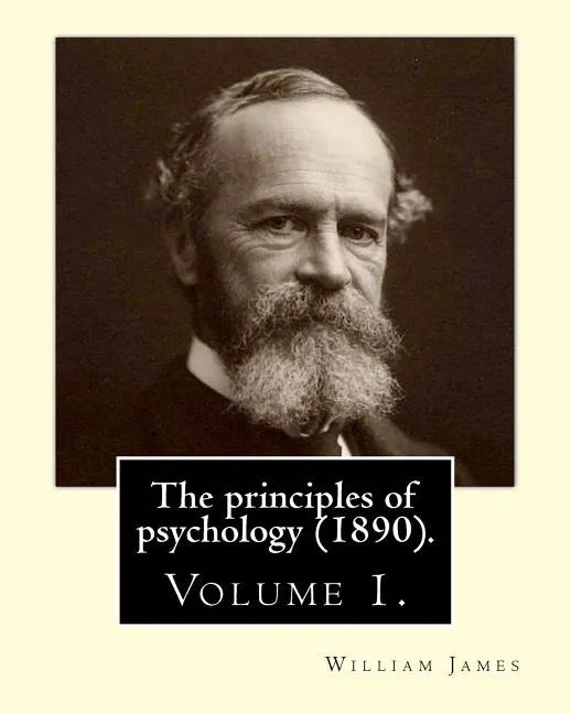The principles of psychology (1890). By: William James (Volume 1): William James (January 11, 1842 - August 26, 1910) was an American philosopher and - Paperback