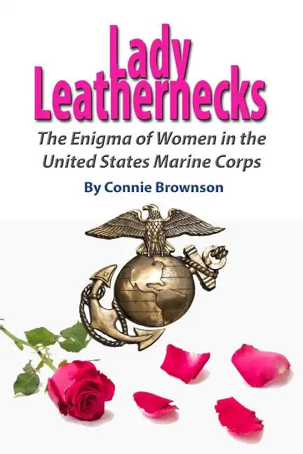 Lady Leathernecks: The Enigma of Women in the United States Marine Corps - Paperback