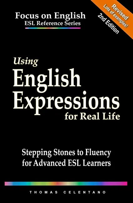 Using English Expressions for Real Life: Stepping Stones to Fluency for Advanced ESL Learners - Paperback