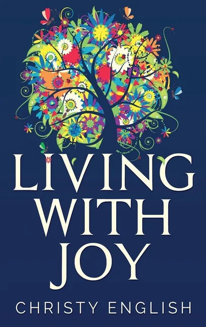 Living With Joy: A Short Journey of the Soul - Hardcover