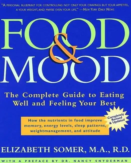 Food & Mood: The Complete Guide to Eating Well and Feeling Your Best - Paperback