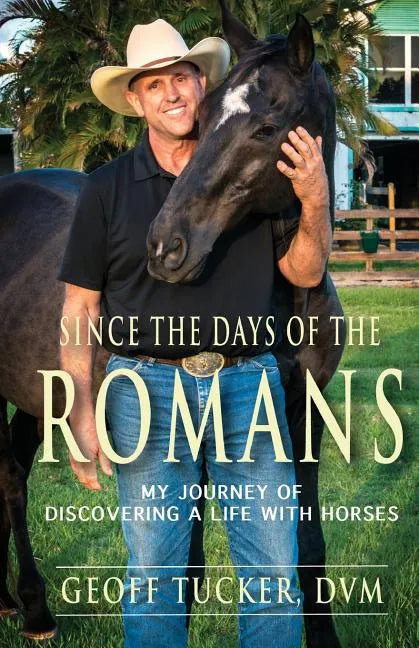 Since the Days of the Romans: My Journey of Discovering a Life with Horses - Paperback