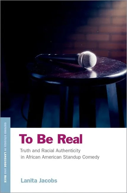 To Be Real: Truth and Racial Authenticity in African American Standup Comedy - Paperback