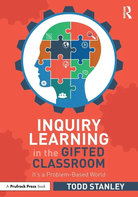 Inquiry Learning in the Gifted Classroom: It's a Problem-Based World - Paperback