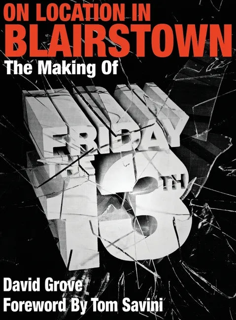 On Location In Blairstown: The Making of Friday the 13th - Hardcover