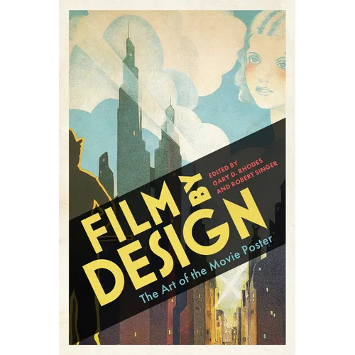 Film by Design: The Art of the Movie Poster - Paperback