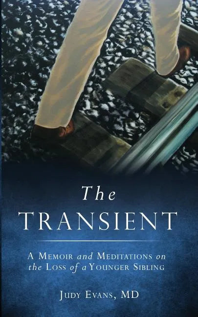 The Transient: A Memoir and Meditations on the Loss of a Younger Sibling - Paperback